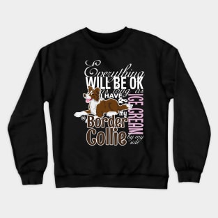 Everything will be ok - BC Brown & IceCream Crewneck Sweatshirt